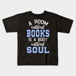 A Room Without Books Is A Body Without Soul Kids T-Shirt